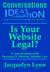 Is Your Website Legal? How To Be Sure Your Website Won’t Get You Sued, Shut Down or in Other Trouble - Conversations