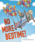 No More Bedtime!