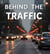 Behind the Traffic