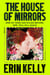 The House of Mirrors - 'a gorgeous, creepy Gothic story for our times' (NICCI FRENCH) from the author of The Night Stairs