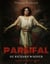 Parsifal, de Richard Wagner : légende, drame, partition - une analyse dramaturgique de l'opéra de Wagner