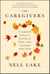 The Caregivers - A Support Group's Stories of Slow Loss, Courage, and Love