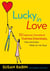 Lucky in Love - 52 Fabulous, Foolproof Flirting Strategies, One for Every Week of the Year