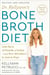 Dr. Kellyann's Bone Broth Diet - Lose Up to 15 Pounds, 4 Inches-and Your Wrinkles!-in Just 21 Days, Revised and Updated