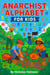 The Anarchist Alphabet: A Children's Book - Heimann Family Childrens Books