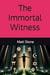 The Immortal Witness