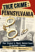 True Crime: Pennsylvania