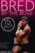 Bred By The Boss: 15 Pack (Impregnation, Breeding, Creampie, Alpha Male) - Bred By The Boss