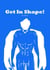 Get In Shape!