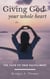 Giving God Your Whole Heart
