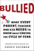 Bullied - What Every Parent, Teacher, and Kid Needs to Know About Ending the Cycle of Fear