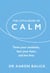 The Little Book of Calm - Tame Your Anxieties, Face Your Fears, and Live Free