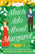Much Ado About Margaret - A Novel