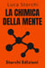 La Chimica Della Mente - Comprendere La Scienza Dietro La Salute Mentale - Collezione Vita Equilibrata, #31
