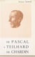 De Pascal à Teilhard de Chardin - Précédé d'un Hommage à Pascal. Conférences prononcées à l'occasion du Congrès de physique nucléaire, 29-30 juin 1962