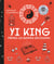 Yi King - Prenez les bonnes décisions grâce à cet art divinatoire chinois