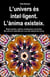 L’univers és intel·ligent. L’ànima existeix. Misteris quàntics, multivers, entrellaçament, sincronicitat. Més enllà de la materialitat, per a una visió espiritual del cosmos.