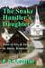 The Snake Handlers Daughter: Tales of Sex & Intrigue in Amity, Kentucky