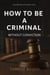 How to Be a Criminal Without Conviction