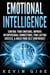 Emotional Intelligence: Control Your Emotions, Improve Interpersonal Connections, Find Lasting Success, & Build Your Self Confidence!