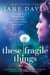 These Fragile Things