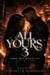 All Yours: Fire Between Us - All Yours, #3
