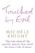 Touched by Evil - The True Story of the Psychic Powers That Saved Me From A Life of Abuse