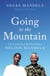 Going to the Mountain - Life Lessons from My Grandfather, Nelson Mandela