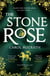 The Stone Rose - The absolutely gripping new historical romance about England's forgotten queen...