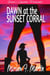 Dawn at the Sunset Corral