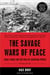 The Savage Wars Of Peace - Small Wars And The Rise Of American Power