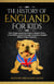 The History of England for Kids: From Anglo-Saxons to Tudors & Modern Times - A Fun-filled Journey Through Centuries of English History, Kings & Queens