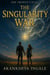 The Singularity War - The Trinity Cycle, #3