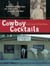 Cowboy Cocktails - Boot Scootin' Beverages and Tasty Vittles from the Wild West