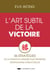 L'art subtil de la victoire - 36 stratégies de la tradition chinoise pour triompher des situations