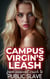 Campus Virgin's Leash From Innocent Crush to Public Slave - The Training Kennel Files, #2