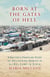 Born at the Gates of Hell - A Doctor's Frontline Story of Delivering Babies in al-Hol Camp in Syria