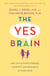 The Yes Brain - How to Cultivate Courage, Curiosity, and Resilience in Your Child
