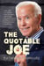 The Quotable Joe: Corn Pop, Dog-Faced Pony Soldiers, and Other Malarkey from America’s Most Embarrassing Candidate