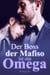 Der Boss der Mafiso ist ein Omega
