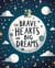 The Brave Hearts and Big Dreams