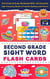 Second Grade Sight Word Reading Flash Cards: 2nd Grade Activity Workbook With 150 Essential  High Frequency Words to Practice Spelling and Phonics - Elementary Books for Kids