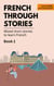 French Through Stories: Book 1 - Mixed short stories to learn French (A2/B1) - French Through Stories, #1