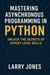 Mastering Asynchronous Programming in Python: Unlock the Secrets of Expert-Level Skills