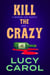 Kill the Crazy - Madison Cruz Mystery, #2