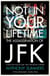 Not In Your Lifetime - The Assassination of JFK