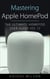 Mastering Apple HomePod - The Ultimate HomePod User Guide IOS 12