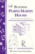 Building Purple Martin Houses - Storey's Country Wisdom Bulletin A-214