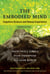 The Embodied Mind, revised edition - Cognitive Science and Human Experience
