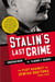 Stalin's Last Crime - The Plot Against the Jewish Doctors, 1948-1953